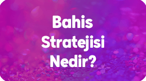 Bahis Stratejileri