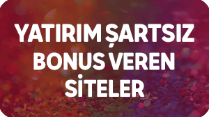 Yatırım Şartsız Bonus Veren Casino Siteleri